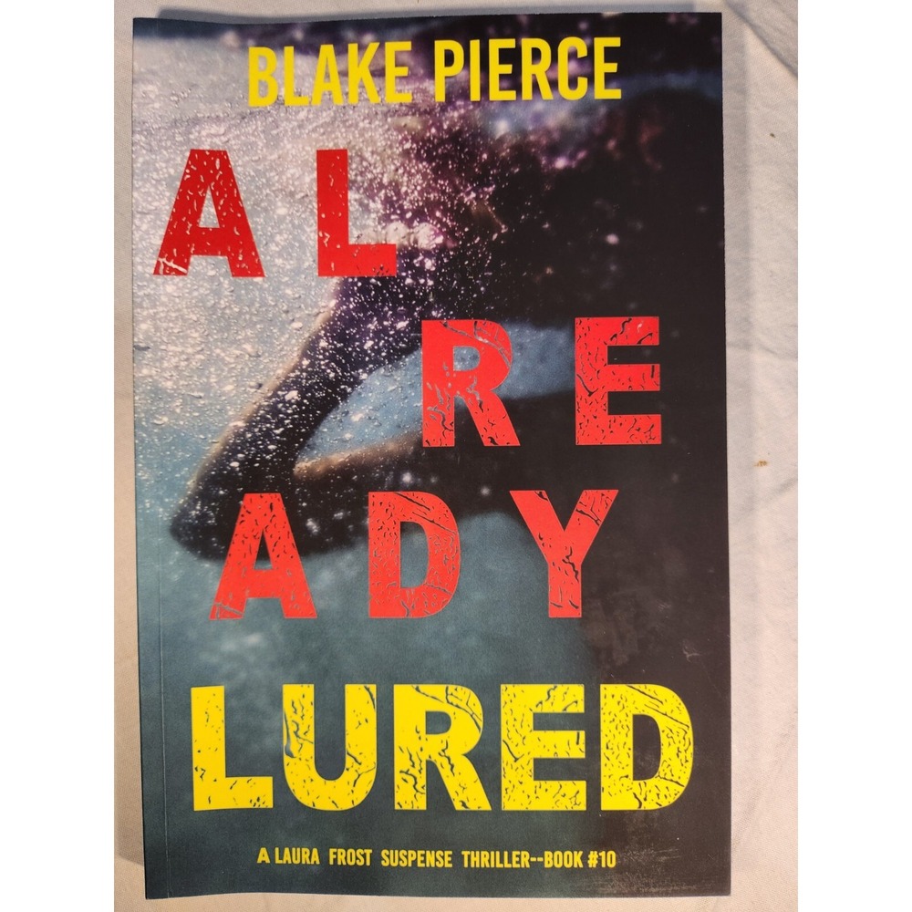 Already Lured (A Laura Frost FBI Suspense Thriller—Book 10)by Blake Pierce